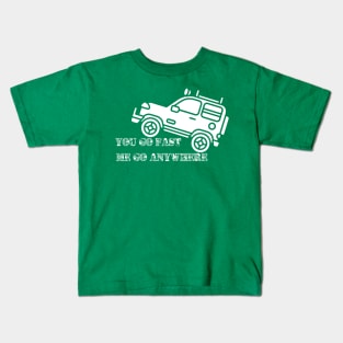 You go fast me go anywhere 4x4 off road green laning fun slogan. Kids T-Shirt